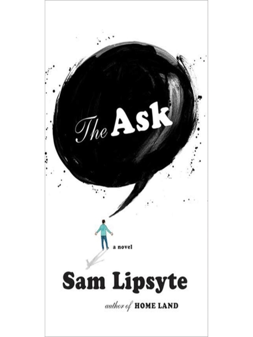 Title details for The Ask by Sam Lipsyte - Wait list